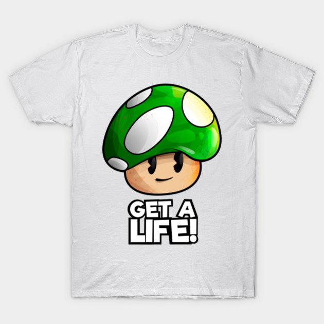 Get a Life T-Shirt-TJ